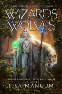 VA, David Farland, Linda Maye Adams, Kevin J. Anderson, Jen Bair, Ken Bebelle, Brenda Carre, JJ Lynn Daniels, Becca Lee Gardner, Tanya Hales, Lisa Mangum, et al — Of Wizards and Wolves: Tales of Transformation