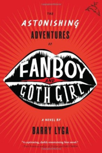 Barry Lyga — The Astonishing Adventures of Fanboy and Goth Girl