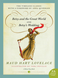 Lovelace, Maud Hart — [Betsy-Tacy 09] • Betsy and the Great World and Betsy's Wedding