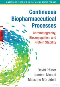 David Pfister — Continuous Biopharmaceutical Processes: Chromatography, Bioconjugation, and Protein Stability