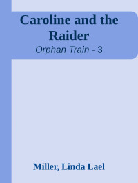 Linda Lael Miller — Caroline and the Raider