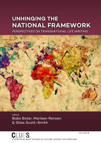 Edited by Babs Boter, Marleen Rensen & Giles Scott-Smith; — Unhinging the National Framework. Perspectives on Transnational Life Writing