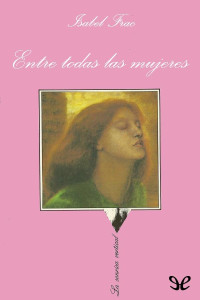 Isabel Franc — ENTRE TODAS LAS MUJERES