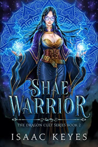 Isaac Keyes — Shae Warrior: An Isekai Harem Fantasy Adventure