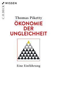 Thomas Piketty; — Ökonomie der Ungleichheit