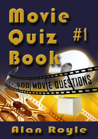 Alan Royle — Movie Quiz Book #1: 500 Movie Questions