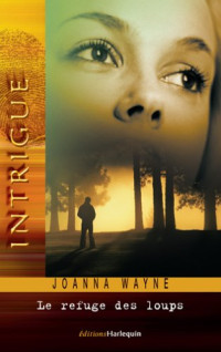 JOANNA WAYNE [WAYNE, JOANNA] — Le refuges des loups