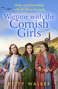 Betty Walker — Wartime with the Cornish Girls