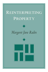 Radin, Margaret Jane. — Reinterpreting Property