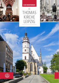 Britta Taddiken — Die Thomaskirche Leipzig. Mit Beiträgen von Martin Petzoldt und Christian Wolff. Kirchenführer