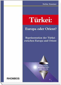 Stautner, Stefan [Stautner, Stefan] — Türkei: Europa oder Orient? Repräsentation der Türkei zwischen Europa und Orient