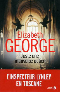 George, Elizabeth [George, Elizabeth] — Inspecteur Lynley - 18 - Juste une mauvaise action