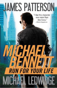 James Patterson & Michael Ledwidge — Michael Bennett 02 - Run for Your Life