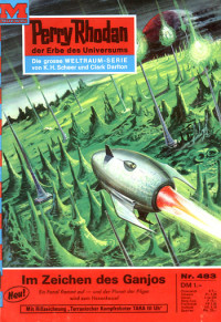 Ewers, H.G. — [Perry Rhodan 0483] • Im Zeichen des Ganjos