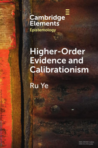 Ru Ye — Higher-Order Evidence and Calibrationism