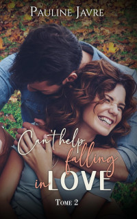 Pauline Javre — Can't help falling in love Tome 2: romance contemporaine (French Edition)