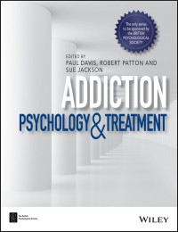 PAUL DAVIS, ROBERT PATTON & SUE JACKSON — Addiction: Psychology and Treatment