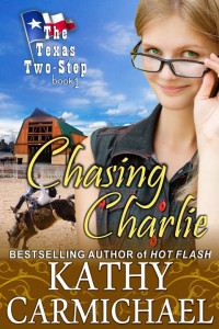 Kathy Carmichael — Chasing Charlie (The Texas Two-Step Series, Book 1)
