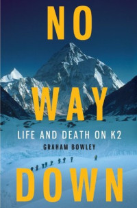Graham Bowley — No Way Down: Life and Death on K2 [Arabic]