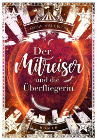 Valentin, Mira — Der Mitreiser und die Überfliegerin