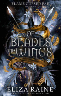 Eliza Raine — Of Blades and Wings: A Brides of Mist and Fae Novel (Flame Cursed Fae Book 1)