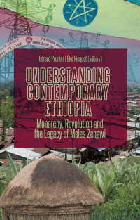 Gérard Prunier & Éloi Ficquet — Understanding Contemporary Ethiopia: Monarchy, Revolution and the Legacy of Meles Zenawi