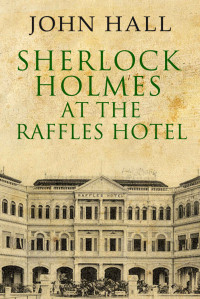 John Hall — Sherlock Holmes at the Raffles Hotel