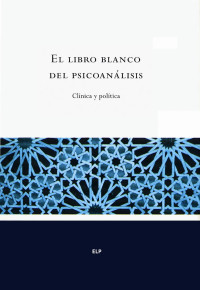 Varios autores; — El libro blanco del psicoanlisis