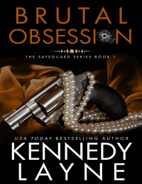 Kennedy Layne — Brutal Obsession (The Safeguard Series, Book One)