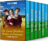 Kat Lynne — Lucas Brothers Mail Order Brides Of Colorado 01-06 Box Set