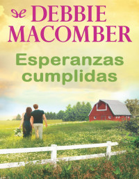 Debbie Macomber — Esperanzas Cumplidas