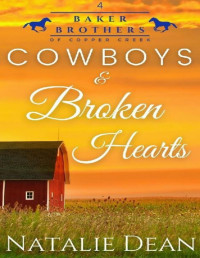 Natalie Dean — Cowboys & Broken Hearts: Western Romance (Baker Brothers of Copper Creek Book 4)