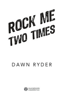 Ryder, Dawn — Rock Me Two Times (Rock Band, 1)