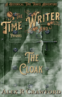 Alex R. Crawford — The Time Writer and the Cloak