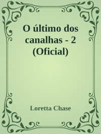 Loretta Chase — O último dos canalhas - 2 (Oficial)