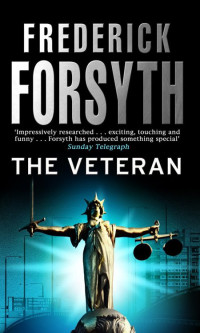 Frederick Forsyth [Forsyth, Frederick] — The Veteran and Other Stories