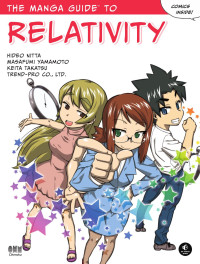 Nitta, Hideo, Takatsu, Keita., Yamamoto, Masafumi, Trend-pro Co. — The Manga Guide to Relativity