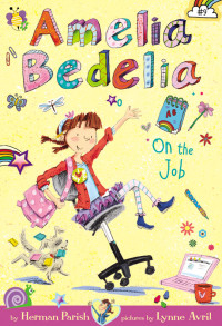 Herman Parish — #09 Amelia Bedelia on the Job (Amelia Bedelia Chapter Book)