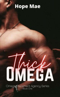 Hope Mae — Thick Omega (Omega Placement Agency 2) A MM paranormal romance Mpreg