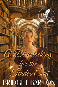 Bridget Barton — A Bluestocking for the Tender Earl: A Historical Regency Romance Novel (Love and Secrets of the Ton)