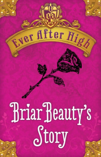 Shannon Hale — Ever After High: Briar Beauty's Story