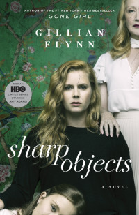 Gillian Flynn — Sharp Objects