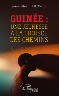 Jean-Clestin Edjangue; — Guine : Une jeunesse la croise des chemins