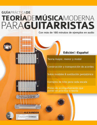 Joseph Alexander — Guía Práctica De Teoría De Música Moderna Para Guitarristas