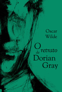 Wilde, Oscar — O retrato de Dorian Gray