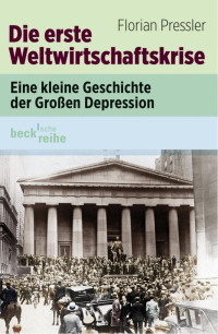 Pressler, Florian — Die erste Weltwirtschaftskrise