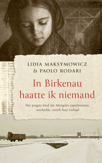 Lidia Maksymowicz, Paolo Rodari — In Birkenau haatte ik niemand