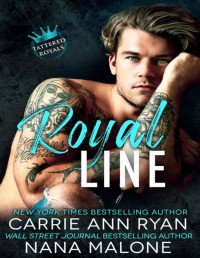 Carrie Ann Ryan & Nana Malone [Ryan, Carrie Ann & Malone, Nana] — Royal Line (Tattered Royals Book 1)