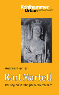 Andreas Fischer — Karl Martell