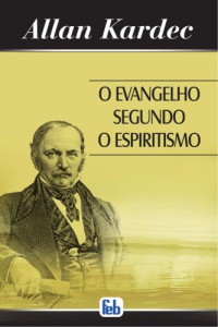 Allan Kardec — O Evangelho segundo o Espiritismo